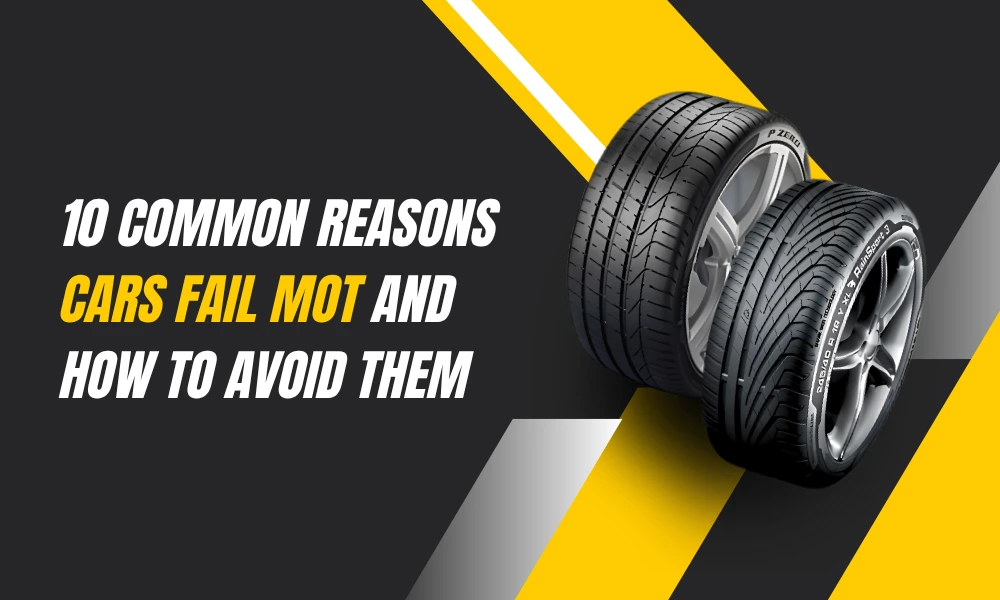 10 Common Reasons Cars Fail MOT and How to Avoid Them
